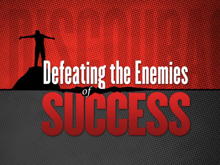 Defeating the enemies of success